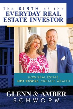 portada The Birth of the Everyday Real Estate Investor: How Real Estate, Not Stocks, Creates Wealth (en Inglés)