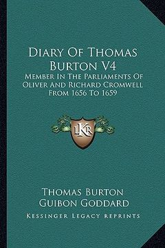 portada diary of thomas burton v4: member in the parliaments of oliver and richard cromwell from 1656 to 1659 (en Inglés)