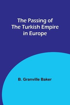 portada The Passing of the Turkish Empire in Europe (en Inglés)