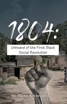 portada 1804: Unheard of the First Black Social Revolution