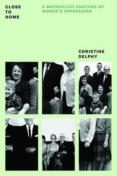portada Close to Home: A Materialist Analysis of Women's Oppression (Feminist Classics) (en Inglés)