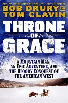 portada Throne of Grace: A Mountain Man, an Epic Adventure, and the Bloody Conquest of the American West (in English)