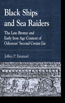portada Black Ships and Sea Raiders: The Late Bronze and Early Iron Age Context of Odysseus' Second Cretan Lie