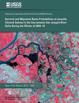 portada Survival and Migration Route Probabilities of Juvenile Chinook Salmon in the Sacramento-San Joaquin River Delta during the Winter of 2009?10 (en Inglés)