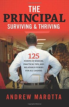 portada The Principal: Surviving & Thriving: 125 Points of Wisdom, Practical Tips, and Relatable Stories for all Leaders (en Inglés)