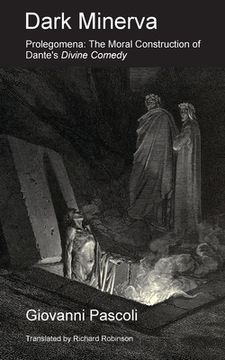 portada Dark Minerva: Prolegomena: The Moral Construction of Dante's Divine Comedy (en Inglés)