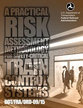 portada A Practical Risk Assessment Methodology for Safety-Critical Train Control System (en Inglés)