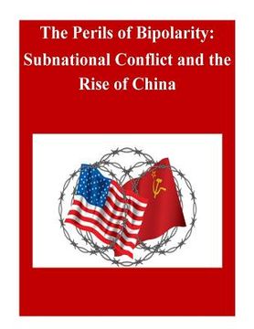 portada The Perils of Bipolarity: Subnational Conflict and the Rise of China (en Inglés)