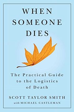 when someone dies: the practical guide to the logistics of death (en Inglés)