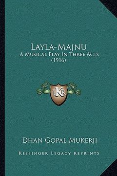 portada layla-majnu: a musical play in three acts (1916) a musical play in three acts (1916) (in English)