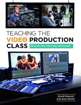 portada teaching video production: beyond the morning newscast