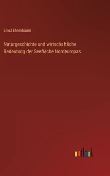 portada Naturgeschichte und wirtschaftliche Bedeutung der Seefische Nordeuropas (en Alemán)