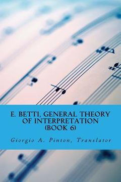 portada E. Betti, General Theory of Interpretation: Chapter 7: Interpretation of Drama & Music (in English)