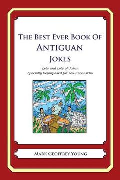 portada The Best Ever Book of Antiguan Jokes: Lots and Lots of Jokes Specially Repurposed for You-Know-Who (in English)