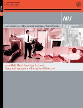 portada Hand-Held Metal Detectors for Use in Concealed Weapon and Contraband Detection: NIJ Standard?0602.02 (en Inglés)