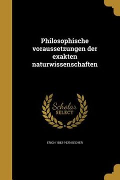 portada Philosophische voraussetzungen der exakten naturwissenschaften (in German)