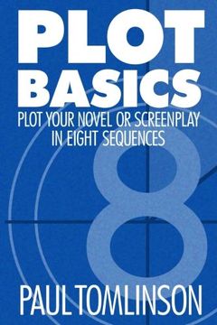 portada Plot Basics: Plot Your Novel or Screenplay in Eight Sequences 