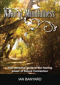 portada Natural Mindfulness: Your Personal Guide to the Healing Power of Nature Connection (en Inglés)