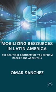 portada Mobilizing Resources in Latin America: The Political Economy of tax Reform in Chile and Argentina (en Inglés)