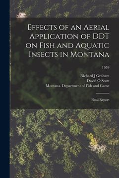 portada Effects of an Aerial Application of DDT on Fish and Aquatic Insects in Montana: Final Report; 1959 (en Inglés)