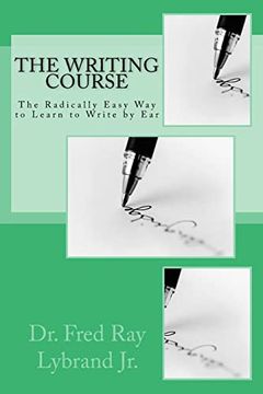 portada The Writing Course Book: The Radically Easy Way to Learn to Write by Ear 