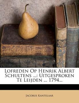 portada Lofreden Op Henrik Albert Schultens ...: Uitgesproken Te Leijden ... 1794...