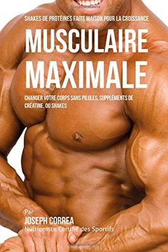 portada Shakes de Protéinés Faits Maison pour la Croissance Musculaire Maximale: Changez votre Corps sans Pilules ou Suppléments de Créatine