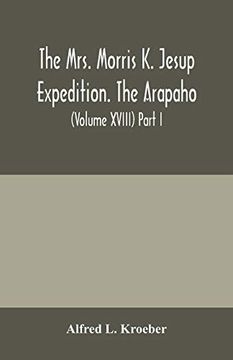 portada The Mrs. Morris k. Jesup Expedition. The Arapaho: Bulletin of the American Museum of Natural History (Volume Xviii) Part i. (in English)