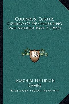 portada Columbus, Cortez, Pizarro Of De Ondekking Van Amerika Part 2 (1838)