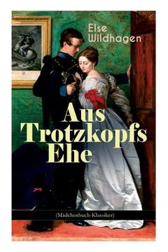 portada Aus Trotzkopfs Ehe (Mädchenbuch-Klassiker) (en Alemán)