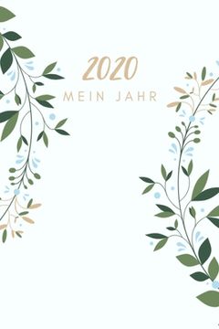 portada Mein Jahr 2020: A5 Tagesplaner 2020 - Mein Jahr - Januar bis Dezember 2020, modernes Design, 1 Tag auf einer Seite - planen, gestalten (en Alemán)