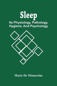 portada Sleep: Its Physiology, Pathology, Hygiene, And Psychology 