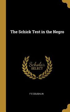 portada The Schick Test in the Negro (en Inglés)