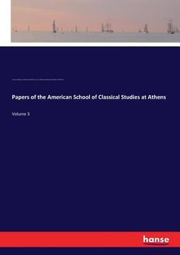 portada Papers of the American School of Classical Studies at Athens: Volume 3 (en Inglés)
