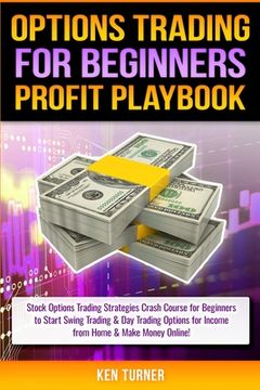 portada Options Trading Profit Playbook: Stock Options Trading Strategies Crash Course for Beginners to Start Swing Trading & Day Trading Options for Income f