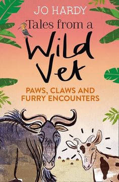 portada Tales from a Wild Vet: Paws, claws and furry encounters