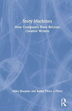 portada Story Machines: How Computers Have Become Creative Writers (in English)