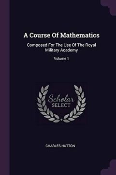 portada A Course of Mathematics: Composed for the use of the Royal Military Academy; Volume 1 (in English)