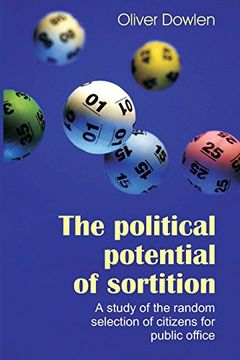 portada The Political Potential of Sortition: A Study of the Random Selection of Citizens for Public Office (Sortition and Public Policy) (in English)