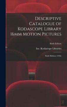 portada Descriptive Catalogue of Kodascope Library 16mm Motion Pictures: Sixth Edition (1936); Sixth Edition