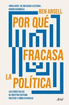 portada Por Qué Fracasa La Política: Las Cinco Fallas de Nuestro Sistema Político Y Cómo Evitarlas / Why Politics Fails