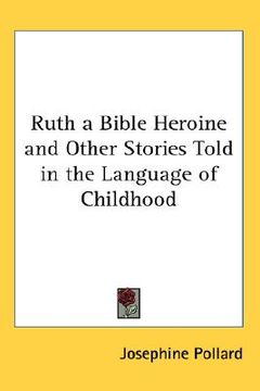 portada ruth, a bible heroine and other stories told in the language of childhood (en Inglés)