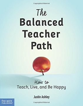portada The Balanced Teacher Path: How to Teach, Live, and Be Happy (en Inglés)