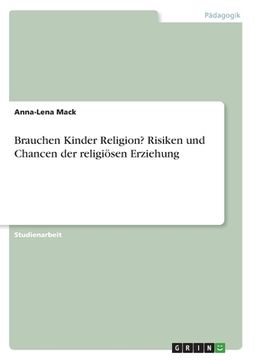 portada Brauchen Kinder Religion? Risiken und Chancen der religiösen Erziehung (en Alemán)