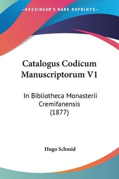 portada Catalogus Codicum Manuscriptorum V1: In Bibliotheca Monasterii Cremifanensis (1877) (en Latin)