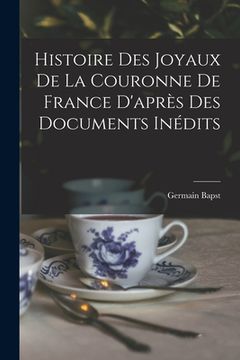 portada Histoire des joyaux de la couronne de France d'après des documents inédits (en Francés)