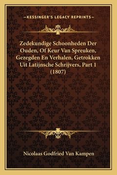 portada Zedekundige Schoonheden Der Ouden, Of Keur Van Spreuken, Gezegden En Verhalen, Getrokken Uit Latijnsche Schrijvers, Part 1 (1807)