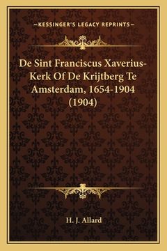 portada De Sint Franciscus Xaverius-Kerk Of De Krijtberg Te Amsterdam, 1654-1904 (1904)