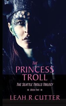 portada The Princess Troll: The Seattle Trolls Trilogy: Book Two (en Inglés)