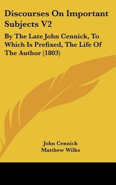 portada discourses on important subjects v2: by the late john cennick, to which is prefixed, the life of the author (1803) (in English)